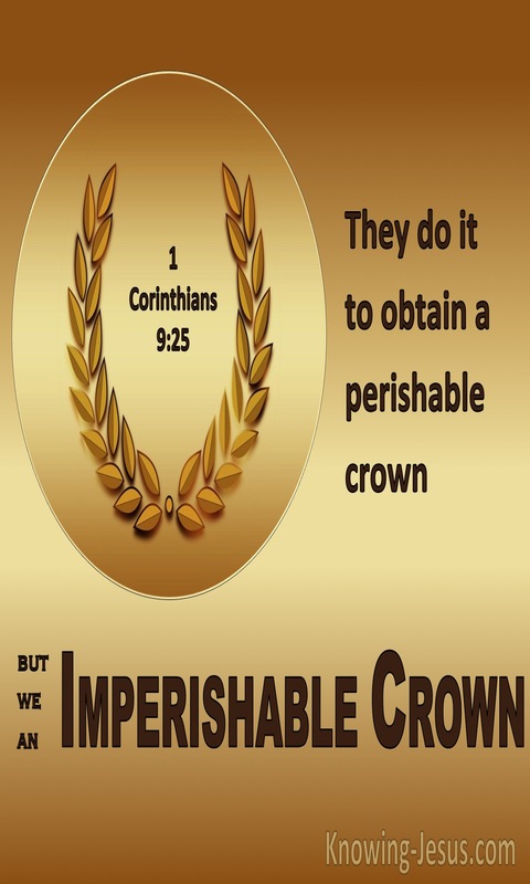 1 Corinthians 9:25 They Do It To Obtain A Perishable Crown But We An Imperishable Crown (gold)